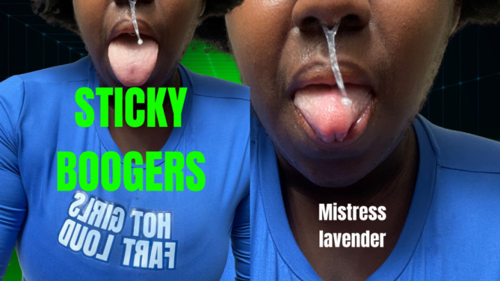 FindomDictator:STICKY AND SLIMY WET BOOGERS / GREEN SNOT  MISTRESS LAVENDER