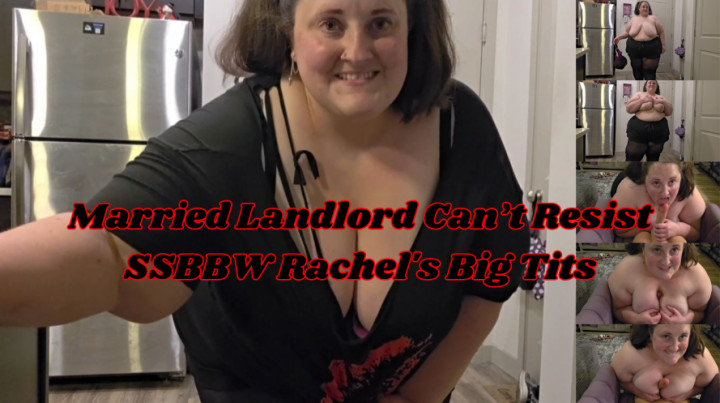PlumCrazyRach:Married Landlord Cant Resist SSBBW Rachels Big Tits