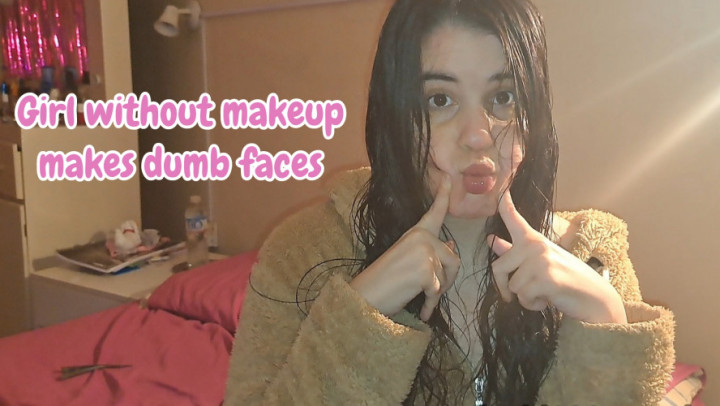 Lxttlegirl_666:Girl without makeup makes dumb faces
