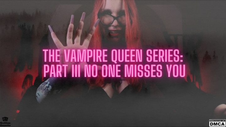 Goddess Amanita:The Vampire Queen Series: Part III No One Misses You
