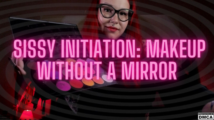 Goddess Amanita:Sissy Initiation: Makeup Without a Mirror