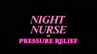 hxllywxxdz - NIGHT NURSE IN PRESSURE RELIEF - ManyVids