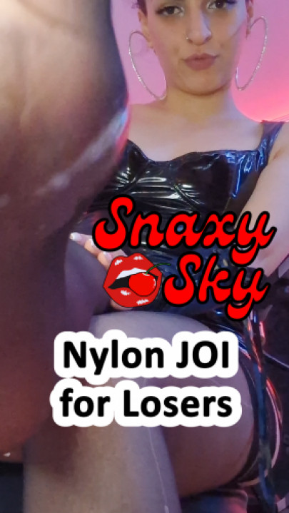 SnaxySky:Nylon JOI for Losers