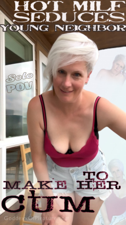 GoddexxOfPleasure:Hot MILF Seduces 19 Year Old Neighbor To Make Her Cum