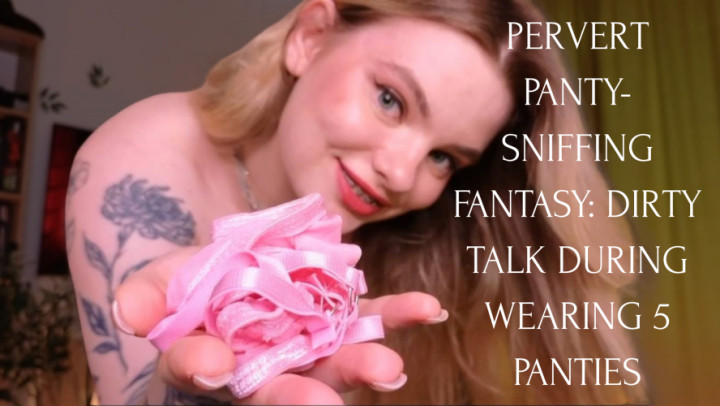 BigAss_Jane:PERVERT PANTY-SNIFFING FANTASY: 5 PANTIES ON ME