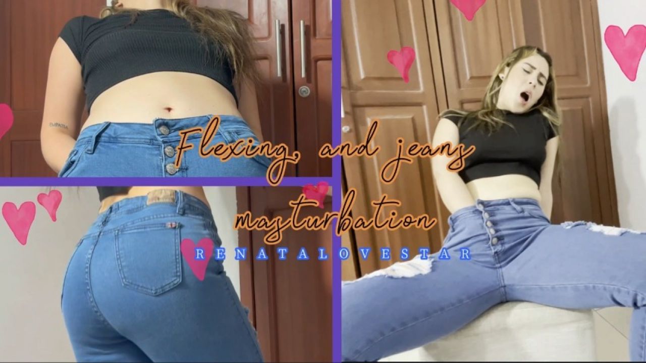 Renatalovestar - Flexing, and jeans masturbation - ManyVids