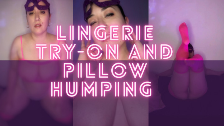 xchiaraprincessx:Sensual Lingerie Try On and Pillow Humping Fantasy