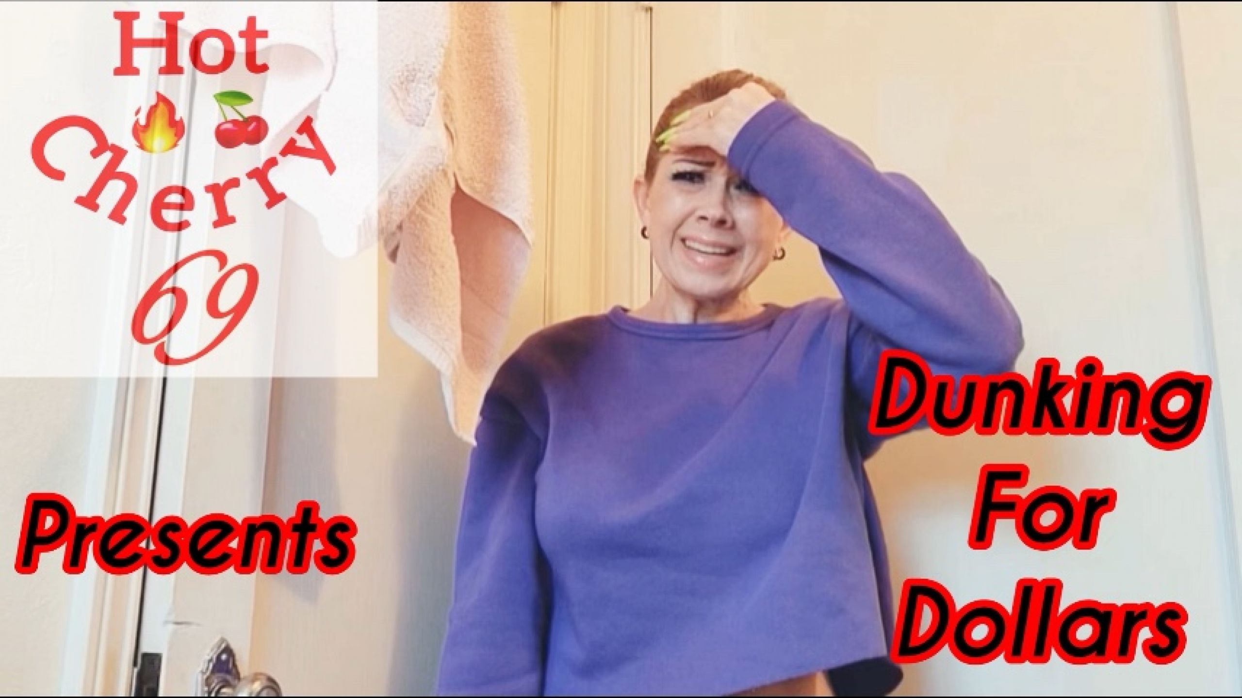 hotcherry69:Dunking For Dollars