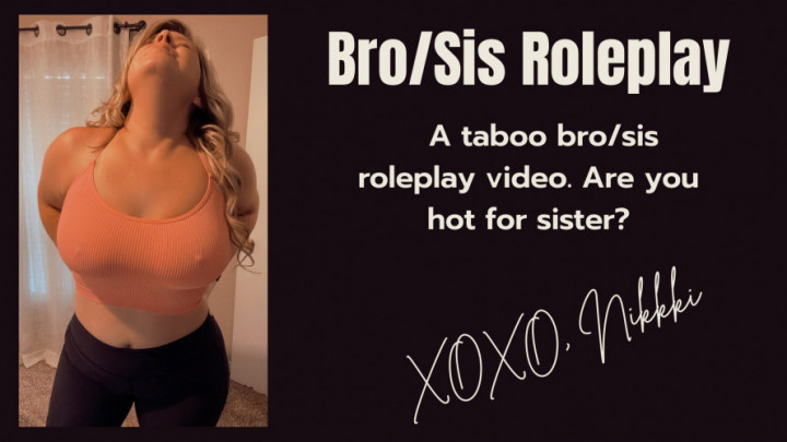 NikkkiRich - Taboo Bro/Sis Roleplay - ManyVids