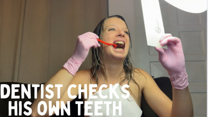 CamilaPlayFull:dentist check her own teeth