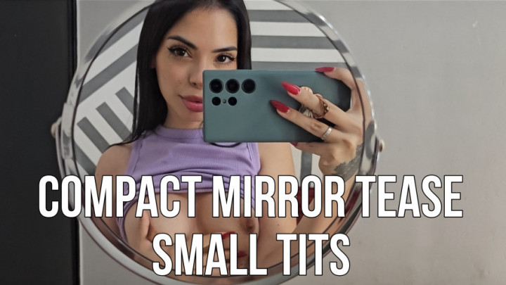Dulcecst:Compact mirror tease small tits