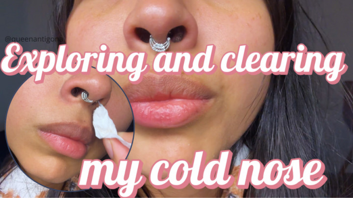 queenantigona:Exploring and clearing my cold nose