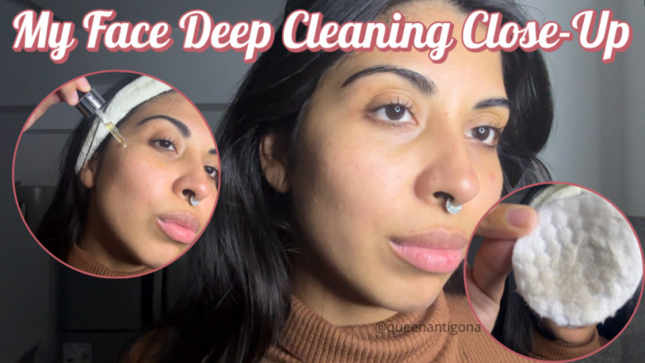 queenantigona:My Face Deep Cleaning Close-Up