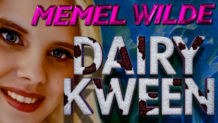 TheSilverSinner:Dairy Kween - Memel Wilde