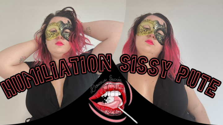 Douceursucree:Humiliation sissy pute