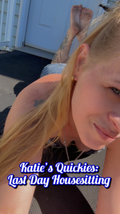 OfficialKatieUntamed:Katies Quickies Last Day Housesitting