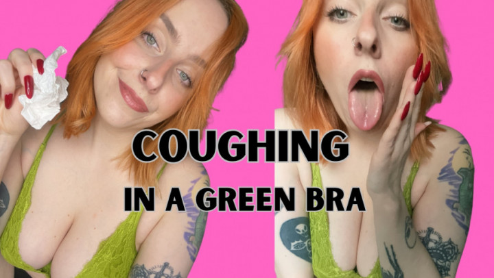 Goddess Zarya:COUGHING AND BLOWING MY NOSE in a green bra