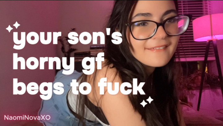NaomiNovaXO1:STEPSON'S HORNY GF BEGS TO FUCK