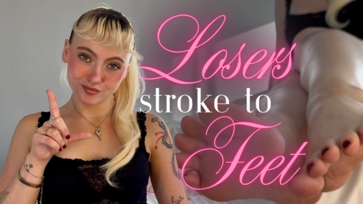 maevebanks:Losers Stroke To Feet
