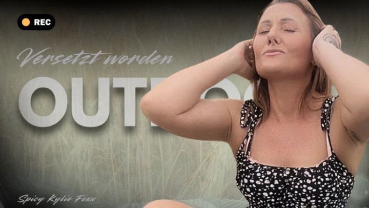 SpicyKylieFoxx:Outdoor versetzt worden  dann mach ich es eben alleine