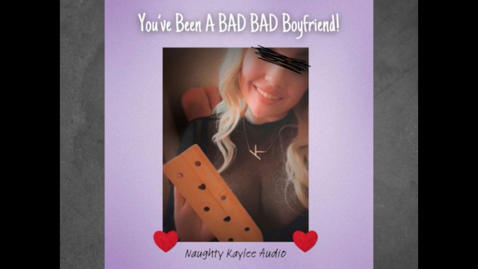 NaughtyKayleeAudio:You've been a BAD BAD Boyfriend