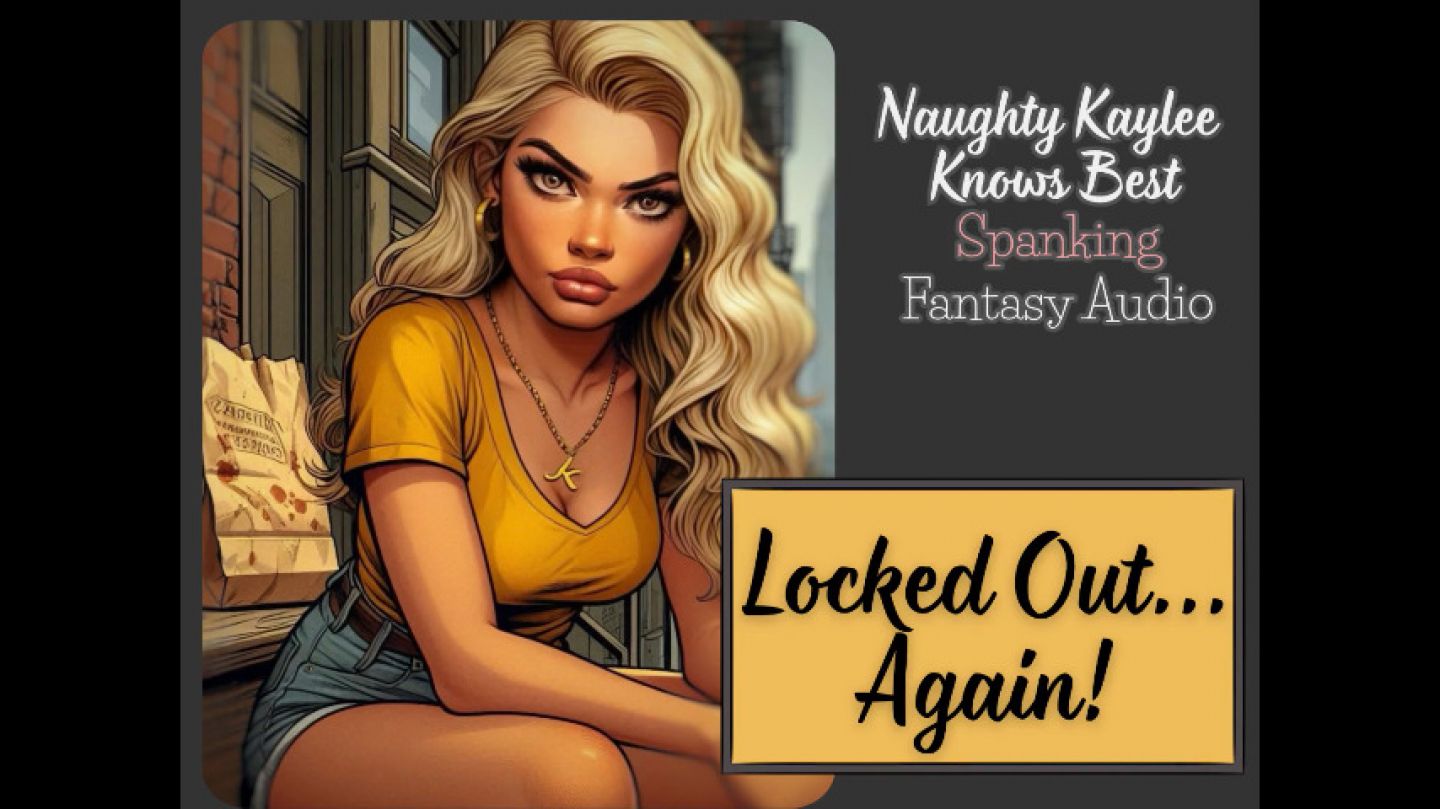 NaughtyKayleeAudio:Locked out, Again