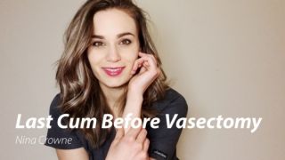 Vasectomy Cumshot - Nina Crowne - Last Cum Before Vasectomy - ManyVids