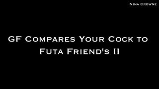 GF Compares Your Cock to Futa Friends II NinaCrowne