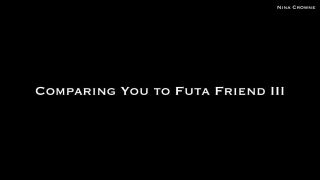 Comparing You to Futa Friend III AUDIO NinaCrowne