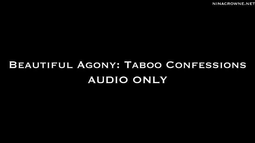 Nina Crowne - Beautiful Agony: Taboo Confession AUDIO - ManyVids