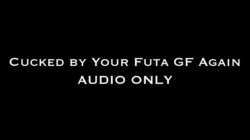 leaked Cucked by Your Futa GF Again AUDIO ONLY thumbnail
