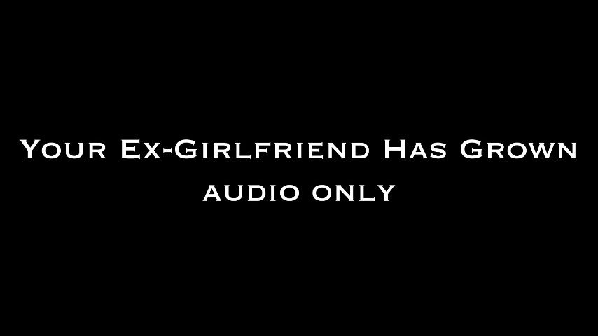 leaked Your Ex-GF Has Grown AUDIO ONLY thumbnail