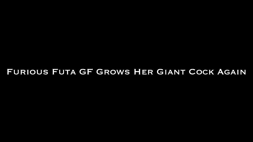 leaked Furious Futa Grows Her Giant Cock Again thumbnail