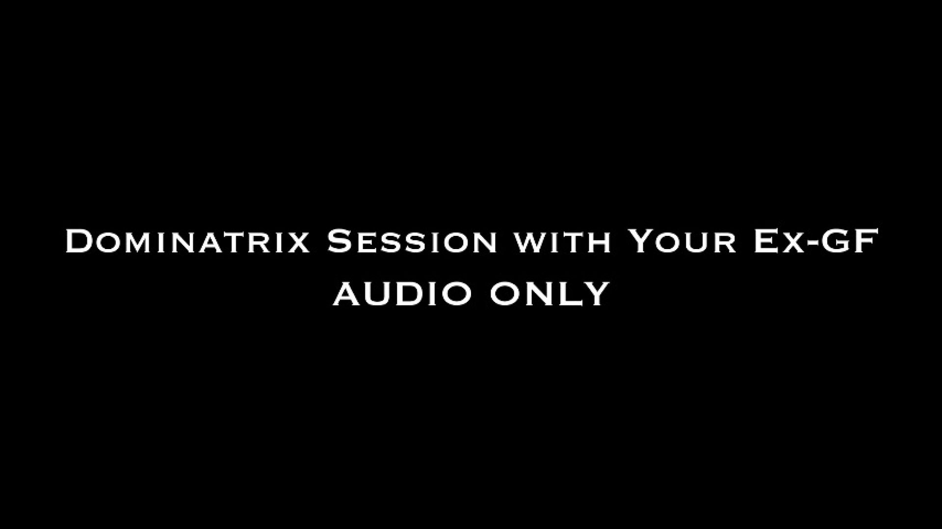 leaked Dominatrix Session with Your Ex-GF AUDIO ONLY thumbnail