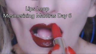 [76.67 MB] - Mesmerizing Mantras Day 06 Red Lips Loop - MistressChadford