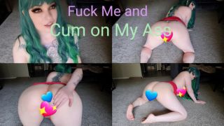 Fuck Me and Cum on My Ass