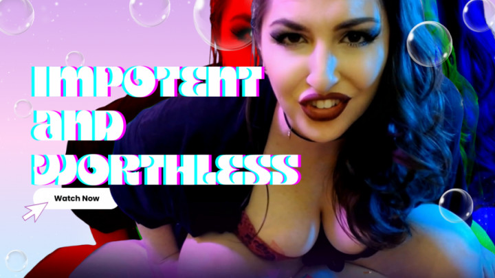 Goddess Joules Opia:Impotent and Worthless