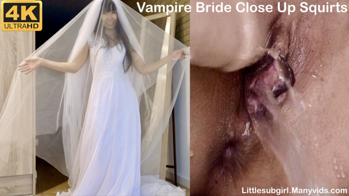 Littlesubgirl - Vampire Bride Close Up Squirts - 4K - ManyVids