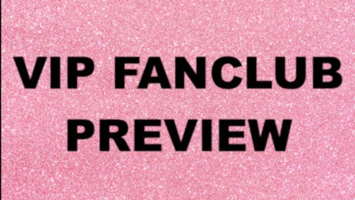Vip Fanclub Previews