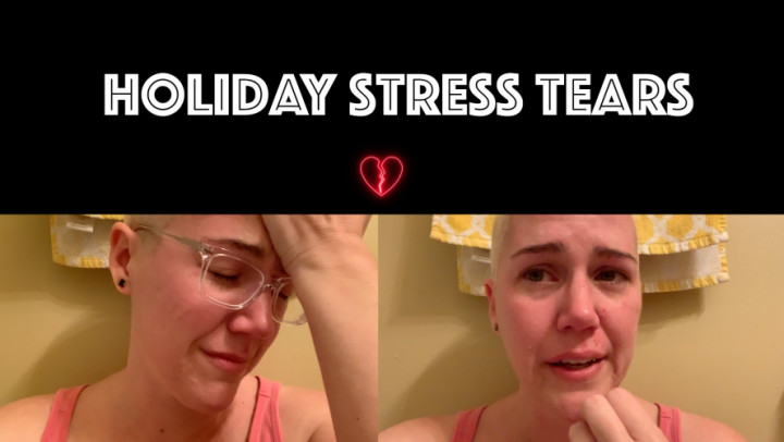 Holiday Stress Tears