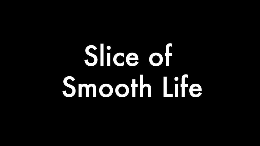 Slice of Smooth Life - Episode 2
