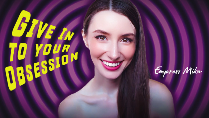 Empress Mika:Give in to your Obsession: slave Conditioning