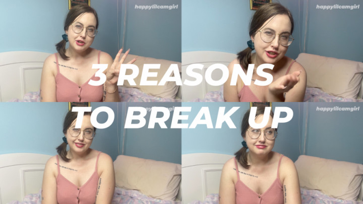 happylilcamgirl:3 Reasons To Break Up With Him