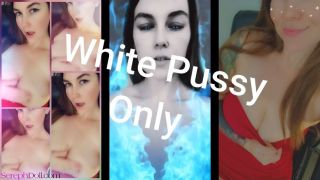 [782.58 MB] - White Pussy Only - SerephDoll