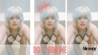 [161.93 MB] - DO IT FOR ME - GoddessAlimony