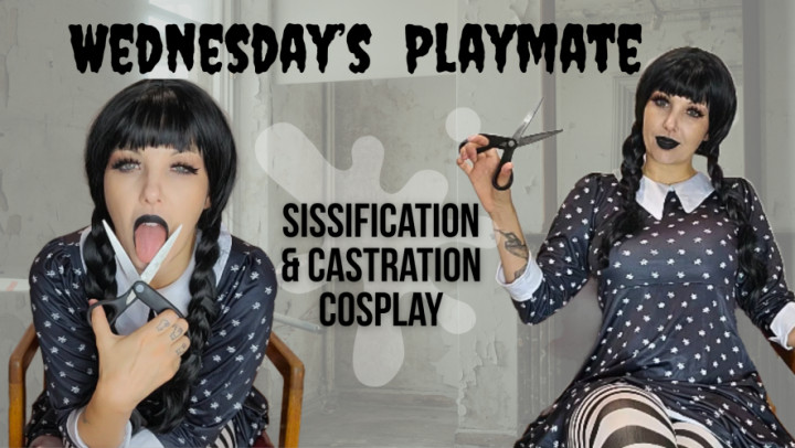 Stella_Von_Savage:Wednesday's Sissy Playmate - Penectomy Sissification Cosplay